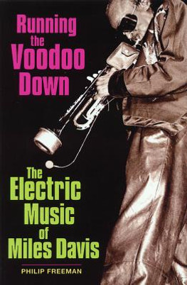 Running the Voodoo Down: The Electric Music of Miles Davis (PB) (2005)