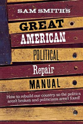 Sam Smith's Great American Political Repair Manual (PB) (1997)