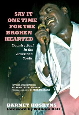 Say It One Time for the Brokenhearted: Country Soul in the American South (PB) (2018)