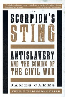 Scorpion's Sting: Antislavery and the Coming of the Civil War (PB) (2015)