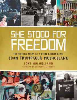 She Stood for Freedom: The Untold Story of a Civil Rights Hero, Joan Trumpauer Mulholland (HC) (2016)
