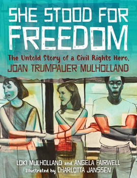 She Stood for Freedom: The Untold Story of a Civil Rights Hero, Joan Trumpauer Mulholland (HC) (2016)