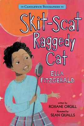 Skit-Scat Raggedy Cat: Candlewick Biographies: Ella Fitzgerald (HC) (2012)