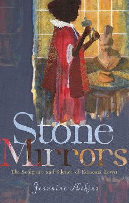 Stone Mirrors: The Sculpture and Silence of Edmonia Lewis (PB) (2018)