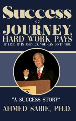 Success Is a Journey, Hard Work Pays: If I Did It in America, You Can Do It Too. A Success Story (HC) (2019)