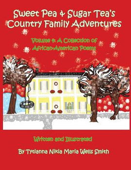 Sweet Pea & Sugar Tea's Country Family Adventures: Volume 4: A Collection of African-American Poems (PB) (2015)