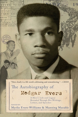 The Autobiography of Medgar Evers: A Hero's Life and Legacy Revealed Through His Writings, Letters, and Speeches (PB) (2006)