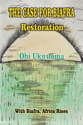 The Case For Biafra Restoration (PB) (2018)
