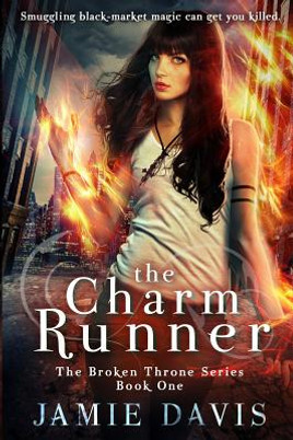 The Charm Runner: Book 1 of the Broken Throne Saga #1 (PB) (2019)