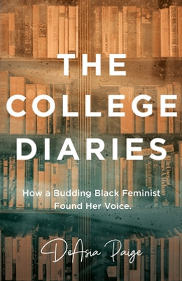 The College Diaries: How a Budding Black Feminist Found Her Voice (PB) (2020)