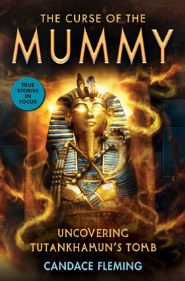 The Curse of the Mummy: Uncovering Tutankhamun's Tomb (Scholastic Focus) (HC) (2021)