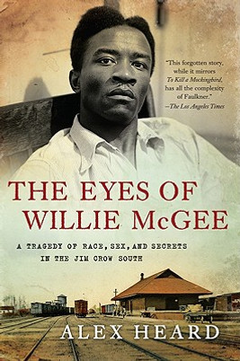 The Eyes of Willie McGee: A Tragedy of Race, Sex, and Secrets in the Jim Crow South (PB) (2011)