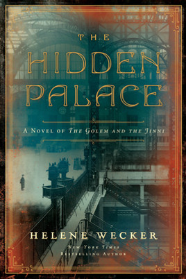 The Hidden Palace: A Novel of the Golem and the Jinni (HC) (2021)