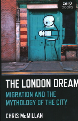 The London Dream: Migration and the Mythology of the City (PB) (2020)