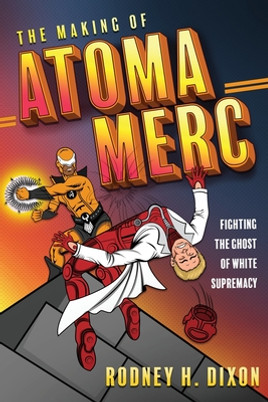 The Making of Atoma Merc: Fighting the Ghost of White Supremacy (PB) (2021)