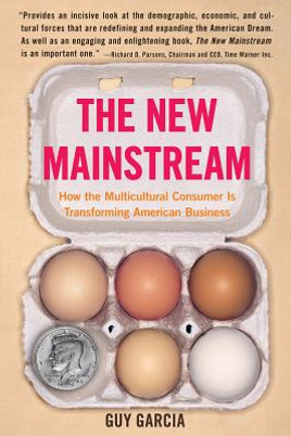 The New Mainstream: How the Multicultural Consumer Is Transforming American Business (PB) (2005)