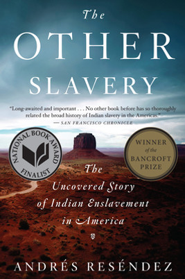 The Other Slavery: The Uncovered Story of Indian Enslavement in America (PB) (2017)