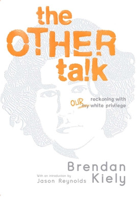 The Other Talk: Reckoning with Our White Privilege (HC) (2021)