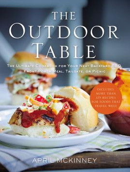 The Outdoor Table: The Ultimate Cookbook for Your Next Backyard Bbq, Front-Porch Meal, Tailgate, or Picnic (PB) (2015)
