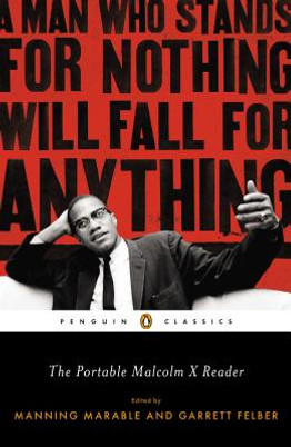 The Portable Malcolm X Reader: A Man Who Stands for Nothing Will Fall for Anything (PB) (2013)