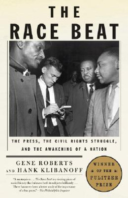 The Race Beat: The Press, the Civil Rights Struggle, and the Awakening of a Nation (PB) (2007)