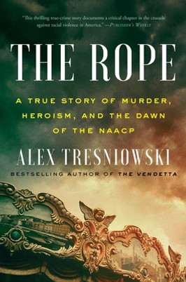 The Rope: A True Story of Murder, Heroism, and the Dawn of the NAACP (HC) (2021)