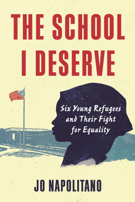 The School I Deserve: Six Young Refugees and Their Fight for Equality in America (HC) (2021)