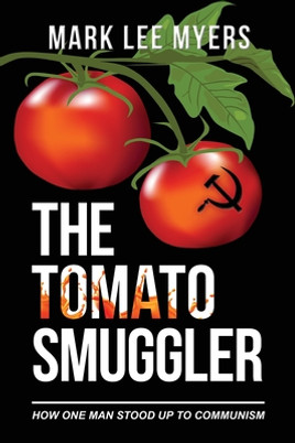 The Tomato Smuggler: How One Man Stood Up to Communism (PB) (2021)