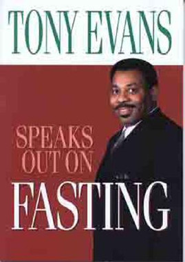 Tony Evans Speaks Out on Fasting (PB) (2000)