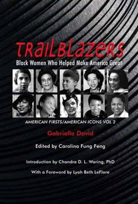 Trailblazers, Black Women Who Helped Make America Great, 2: American Firsts/American Icons, Volume 2 (PB) (2021)