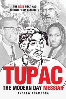 Tupac: The Modern Day Messiah: The Rose that Had Grown from Concrete (PB) (2018)