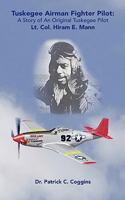 Tuskegee Airman Fighter Pilot: A Story of an Original Tuskegee Pilot Lt. Col. Hiram E. Mann (HC) (2008)