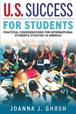 U.S. Success for Students: Practical Considerations for International Students Studying in America (PB) (2018)