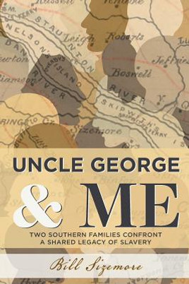 Uncle George and Me: Two Southern Families Confront a Shared Legacy of Slavery (PB) (2018)
