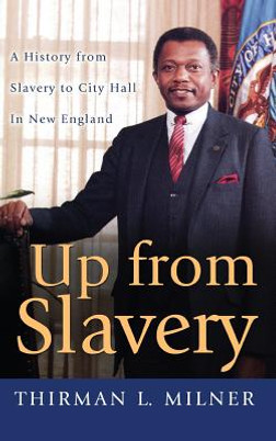 Up from Slavery: A History from Slavery to City Hall in New England (HC) (2014)