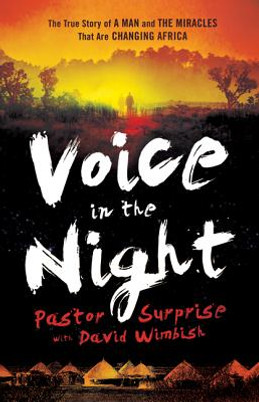 Voice in the Night: The True Story of a Man and the Miracles That Are Changing Africa (PB) (2012)
