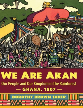 We Are Akan: Our People and Our Kingdom in the Rainforest - Ghana, 1807 - (HC) (2021)