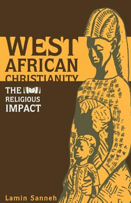 West African Christianity: The Religious Impact (PB) (1983)