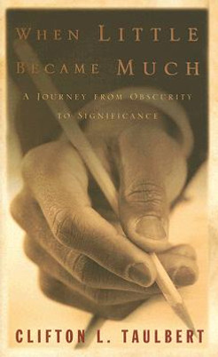 When Little Became Much: A Journey from Obscurity to Significance (HC) (2005)