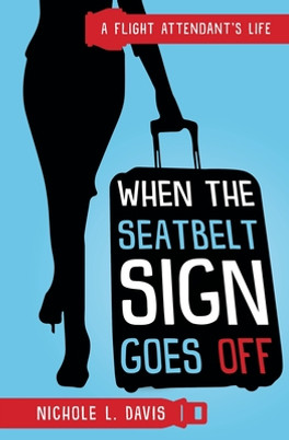 When The Seatbelt Sign Goes Off: A Flight Attendant's Life (PB) (2021)