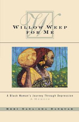 Willow Weep for Me: A Black Woman's Journey Through Depression (PB) (1998)