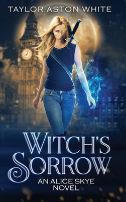 Witch's Sorrow: A Witch Detective Urban Fantasy #1 (PB) (2019)