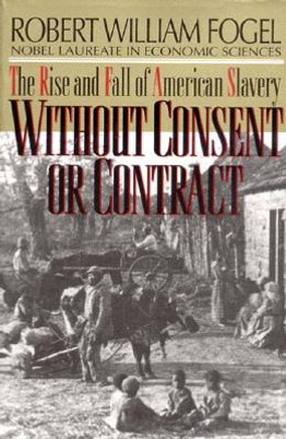 Without Consent or Contract: The Rise and Fall of American Slavery (Revised) (PB) (1994)