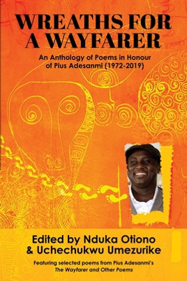 Wreaths for a Wayfarer: An Anthology in Honour of Pius Adesanmi (1972-2019) (PB) (2020)