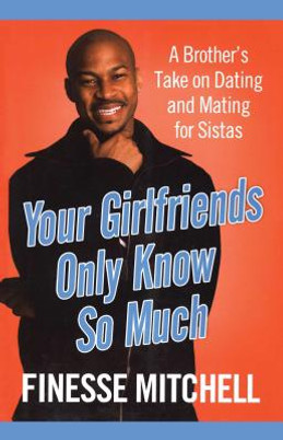 Your Girlfriends Only Know So Much: The Surprising Truth about What Men Are Really Thinking (PB) (2011)