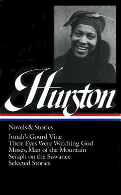 Zora Neale Hurston: Novels & Stories (Loa #74): Jonah's Gourd Vine / Their Eyes Were Watching God / Moses, Man of the Mountain / Seraph on the Suwanee #1 (HC) (1995)