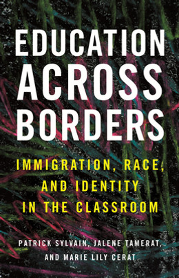 Education Across Borders: Immigration, Race, and Identity in the Classroom (PB) (2022)