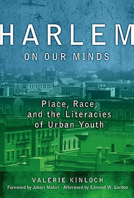 Harlem on Our Minds: Place, Race, and the Literacies of Urban Youth (PB) (2009)