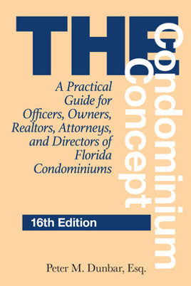 The Condominium Concept: A Practical Guide for Officers, Owners, Realtors, Attorneys, and Directors of Florida Condominiums (PB) (2022)