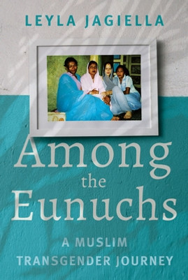 Among the Eunuchs: A Muslim Transgender Journey (HC) (2022)